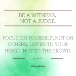 Be A Witness, Not A Judge.