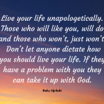 Live Your Life Unapologetically.