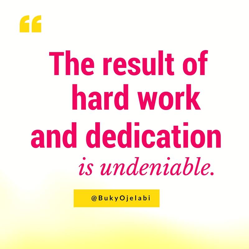 Hard work and dedication is undeniable