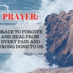 Prayer: Grace To Forgive and Heal From Every Pain.