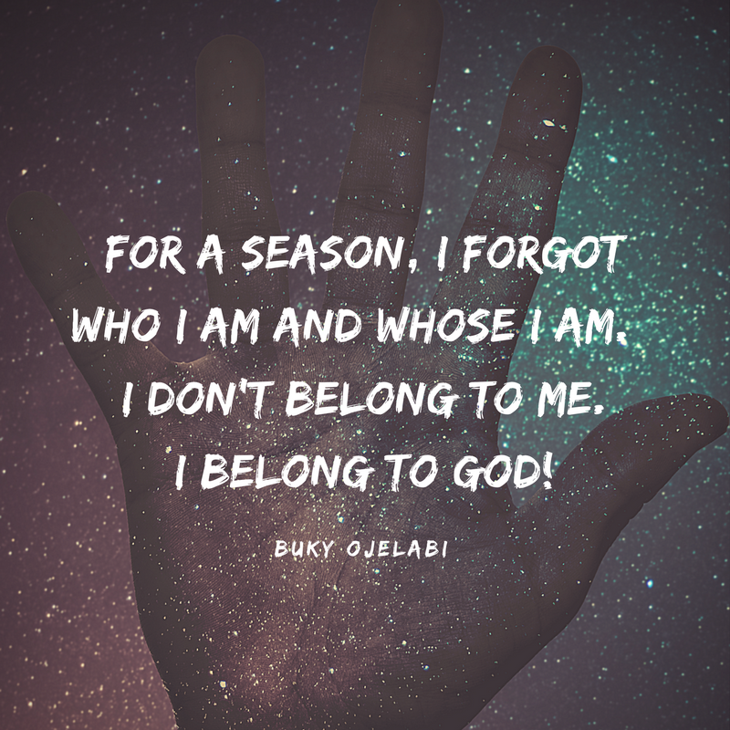 I am God's property, and I belong to Him alone. Knowing Whose I AM is the only reason I've made it this far.
