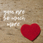 You Are So Much More.